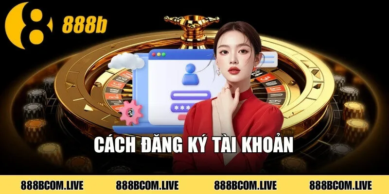 Cách đăng ký tài khoản
